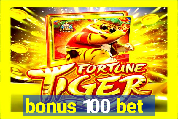 bonus 100 bet