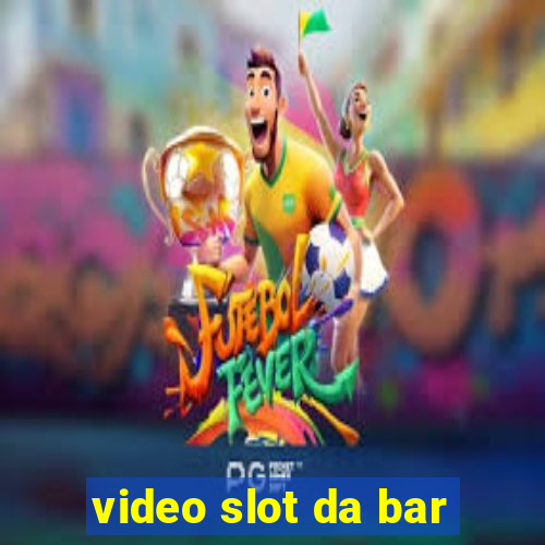 video slot da bar