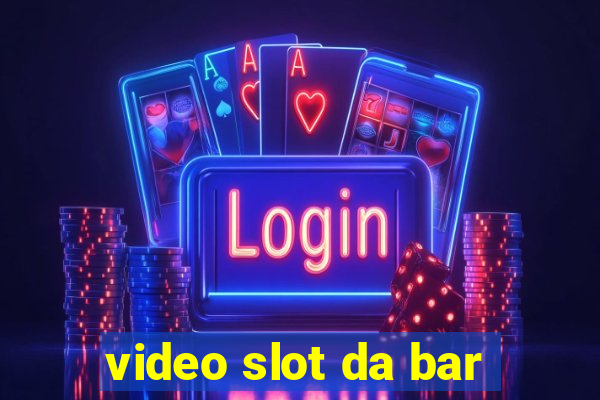 video slot da bar