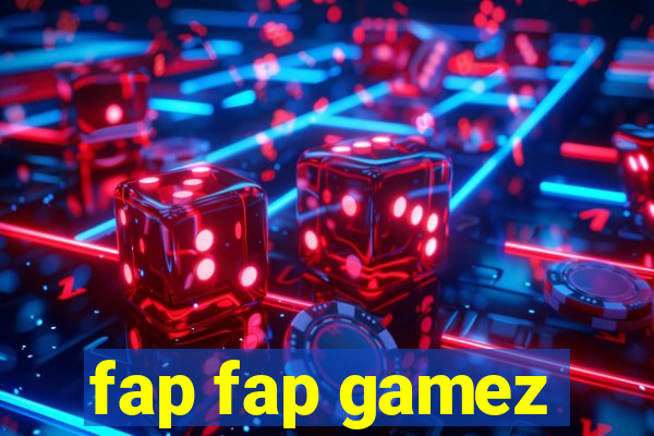 fap fap gamez