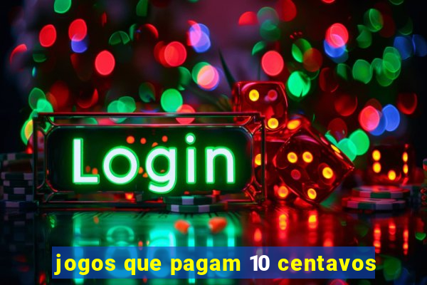 jogos que pagam 10 centavos