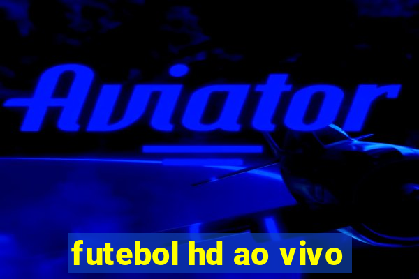 futebol hd ao vivo