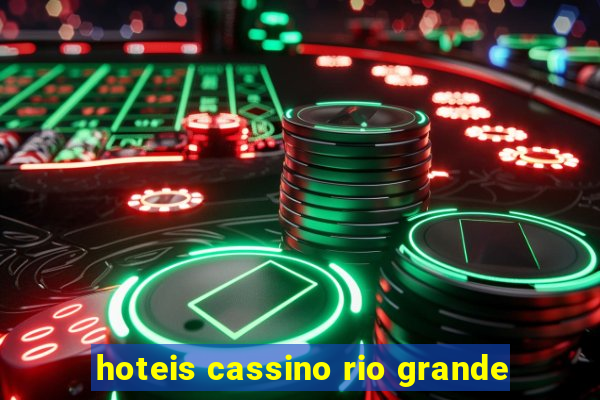 hoteis cassino rio grande