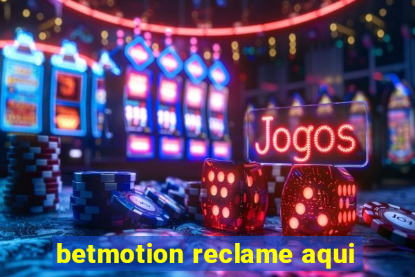 betmotion reclame aqui