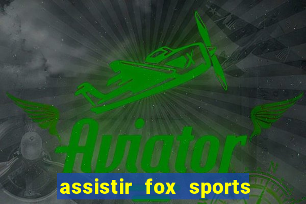 assistir fox sports 2 ao vivo