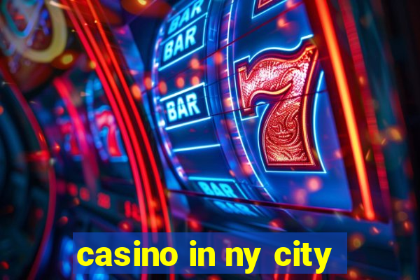 casino in ny city