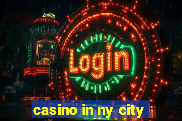 casino in ny city