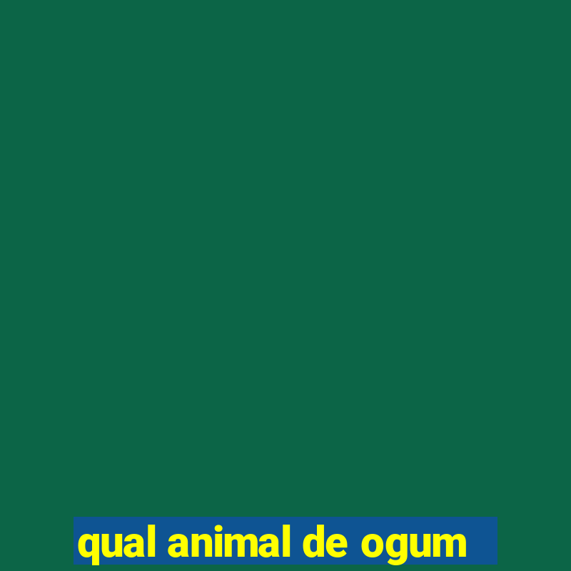 qual animal de ogum