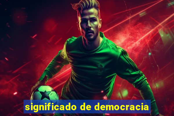 significado de democracia