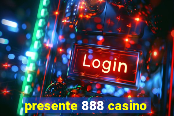 presente 888 casino