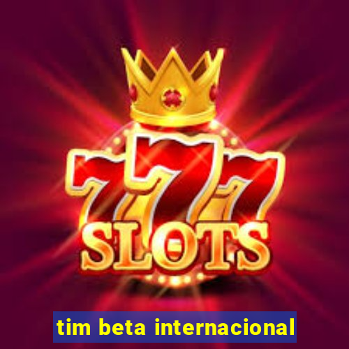 tim beta internacional