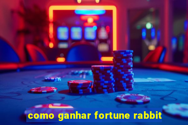 como ganhar fortune rabbit