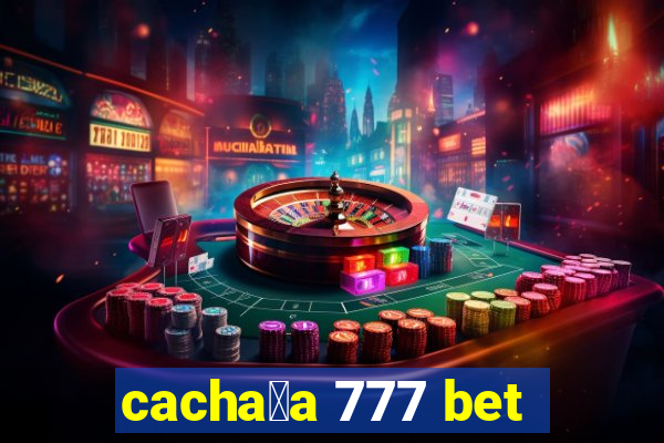 cacha莽a 777 bet