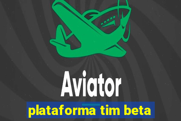 plataforma tim beta