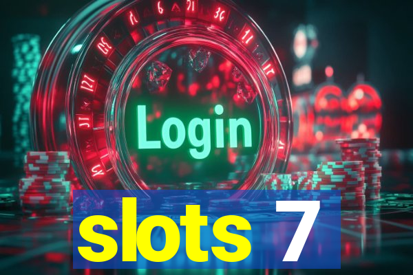 slots 7