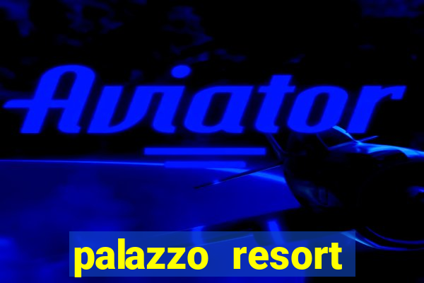 palazzo resort hotel casino