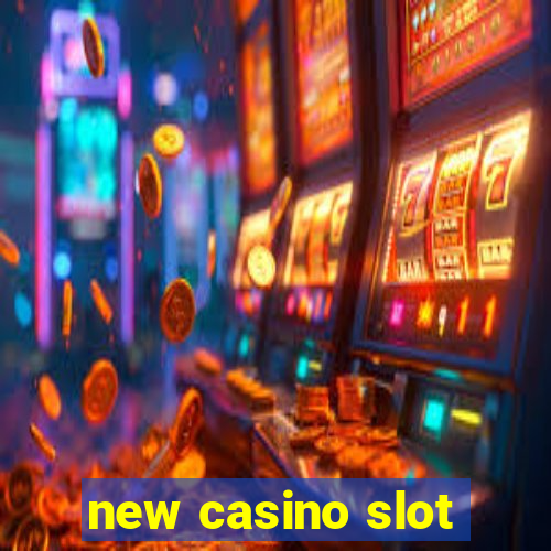 new casino slot