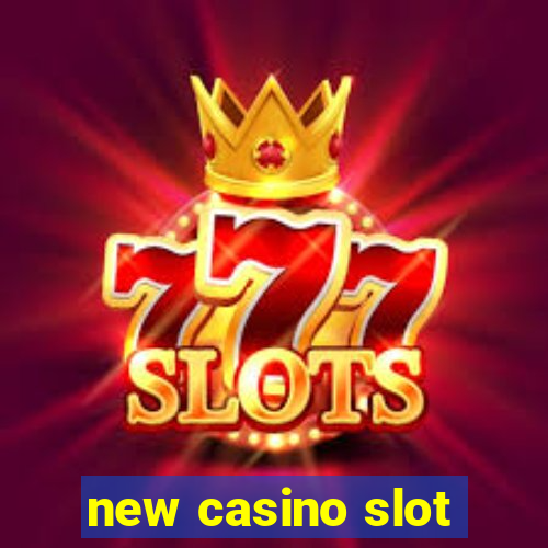 new casino slot