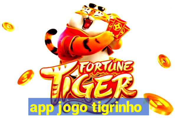 app jogo tigrinho