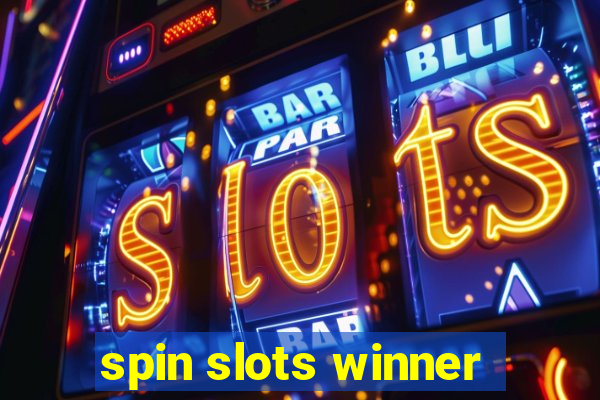 spin slots winner