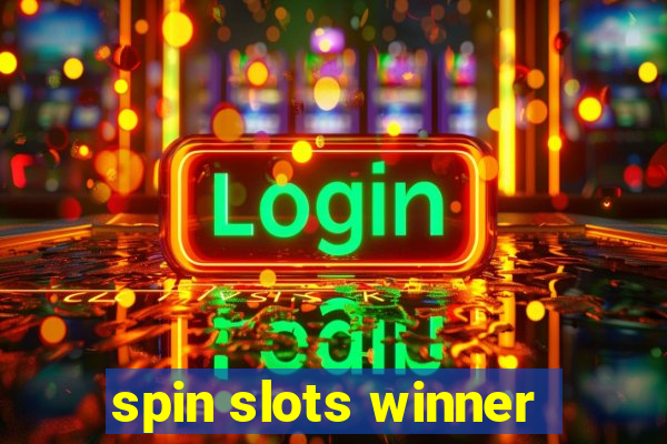 spin slots winner