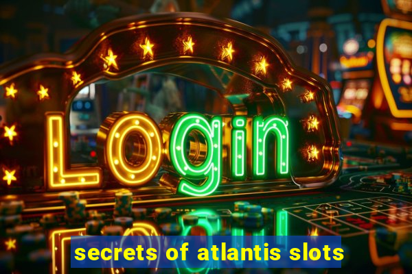 secrets of atlantis slots