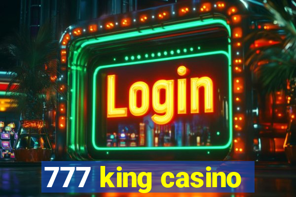 777 king casino