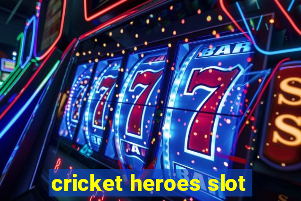 cricket heroes slot