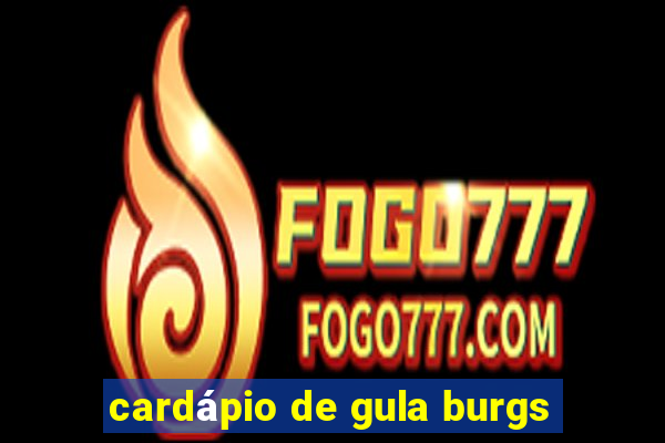 cardápio de gula burgs