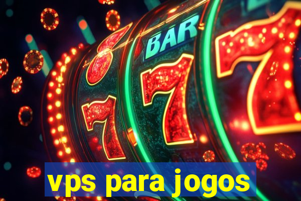 vps para jogos