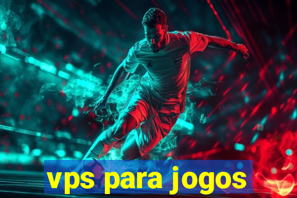 vps para jogos