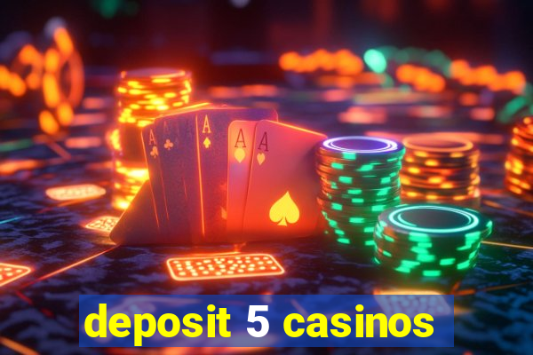 deposit 5 casinos