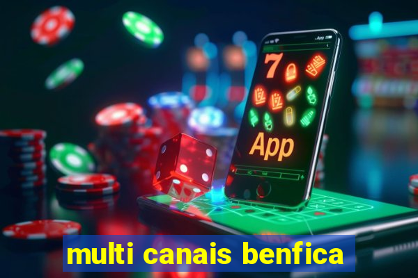 multi canais benfica