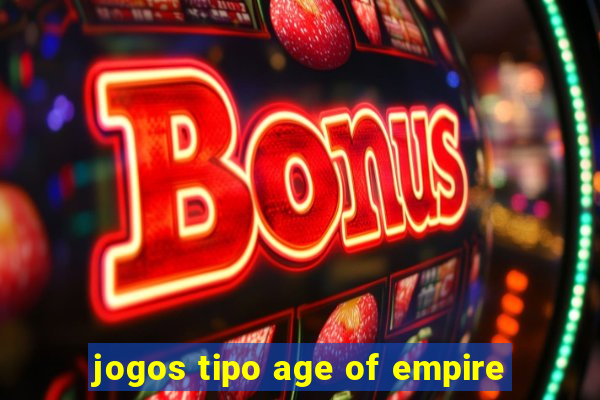 jogos tipo age of empire