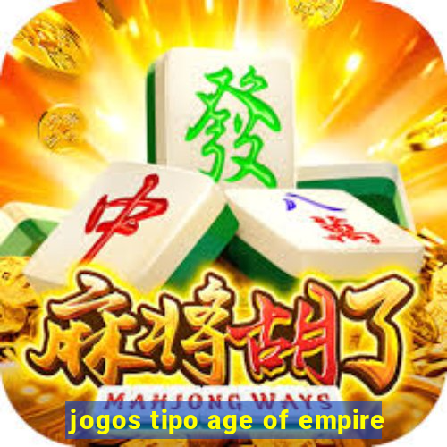 jogos tipo age of empire