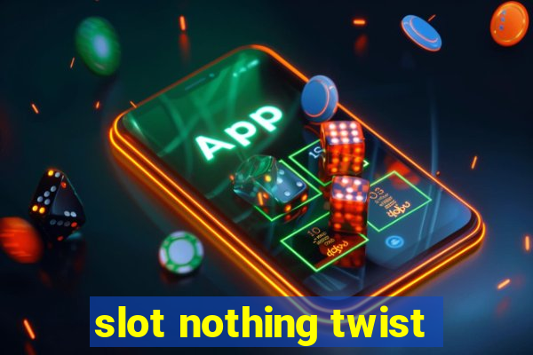 slot nothing twist