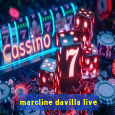 marcline davilla live