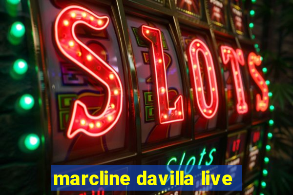 marcline davilla live