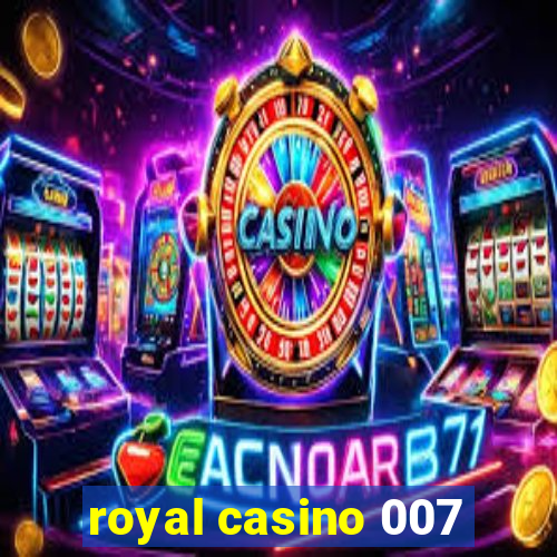 royal casino 007