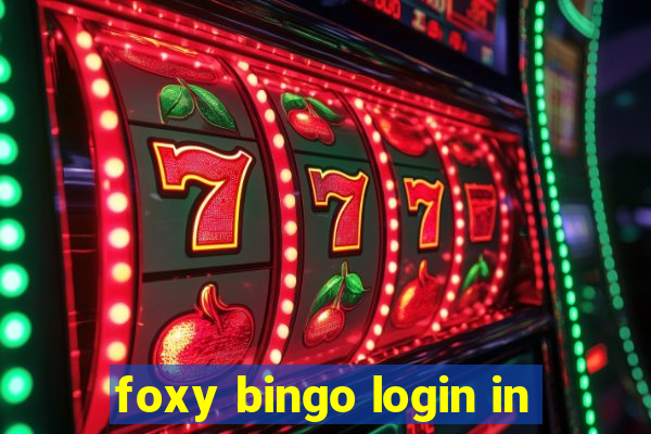 foxy bingo login in