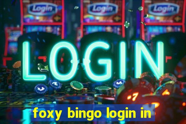 foxy bingo login in