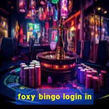 foxy bingo login in