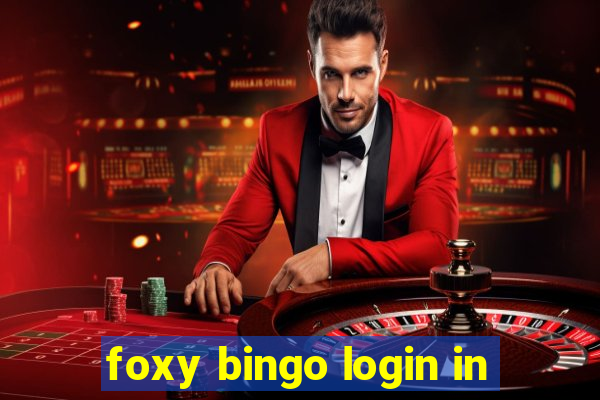 foxy bingo login in