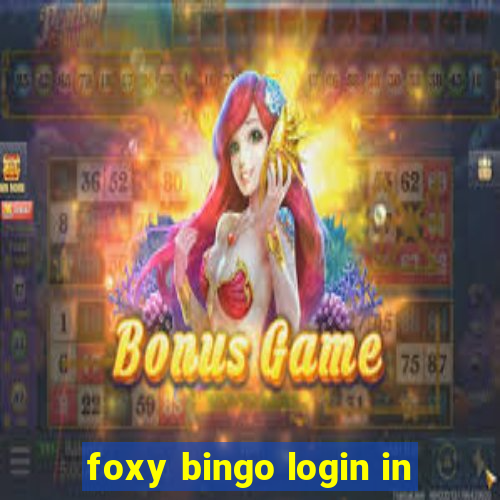 foxy bingo login in