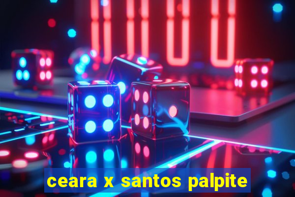 ceara x santos palpite