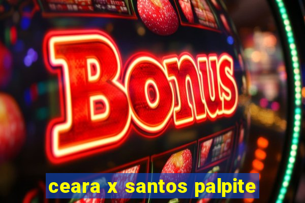 ceara x santos palpite