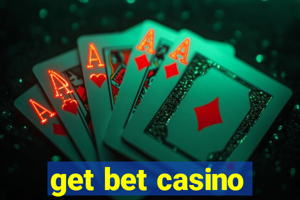 get bet casino