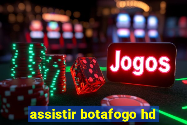 assistir botafogo hd