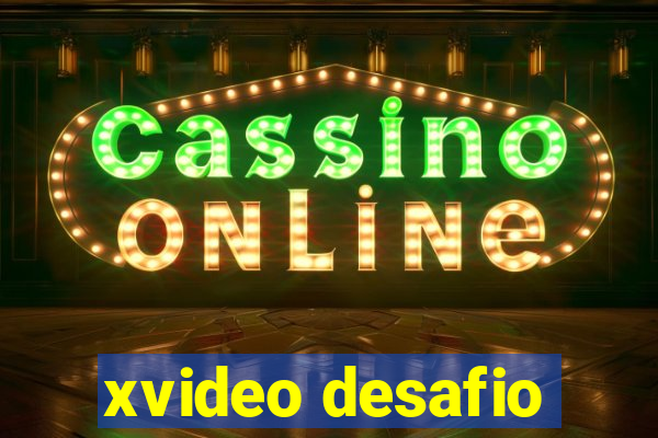 xvideo desafio