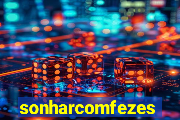 sonharcomfezes